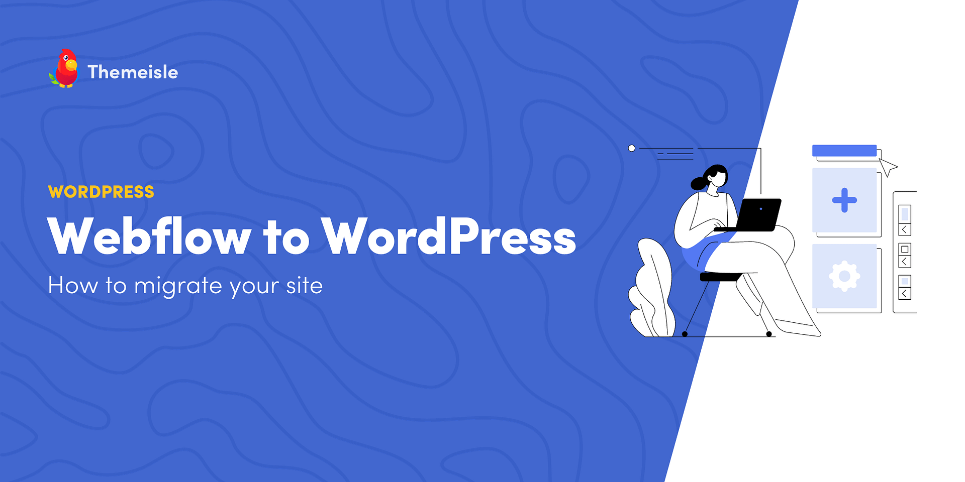 Webflow to WordPress: 6 Steps to Migrate Your Site Fully